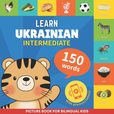 Learn ukrainian - 150 words with pronunciations - Intermediate: Picture book for bilingual kids -