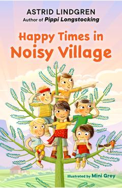 Coperta cărții 'Happy Times in Noisy Village - Astrid Lindgren'