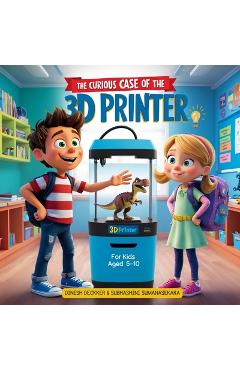 Coperta cărții 'The Curious Case of the 3D Printer - Subhashini Sumanasekara'