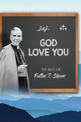 God Love You: The Best of Fulton J. Sheen - Fulton J. Sheen