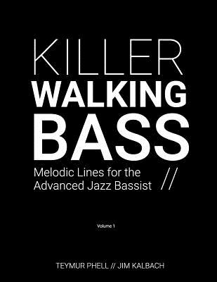 Killer Walking Bass: Melodic Lines for the Advanced Jazz Bassist - Jim Kalbach