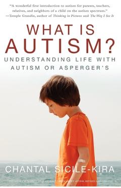Coperta cărții 'What Is Autism?: Understanding Life with Autism or Asperger's - Chantal Sicile-kira'