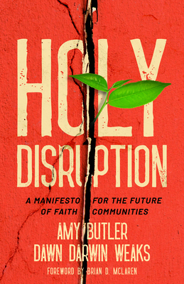 Holy Disruption: A Manifesto for the Future of Faith Communities - Amy Butler