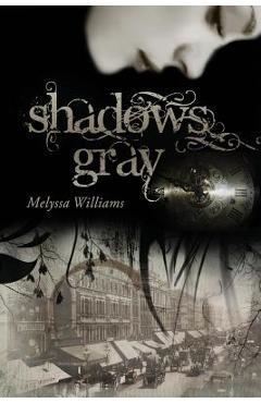 Coperta cărții 'Shadows Gray - Melyssa Williams'