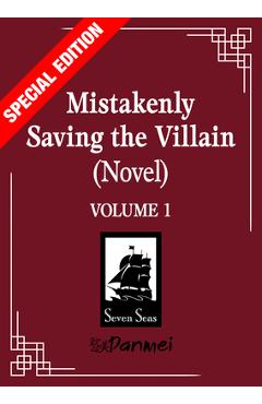 Coperta cărții 'Mistakenly Saving the Villain (Novel) Vol. 1 (Special Edition) -'