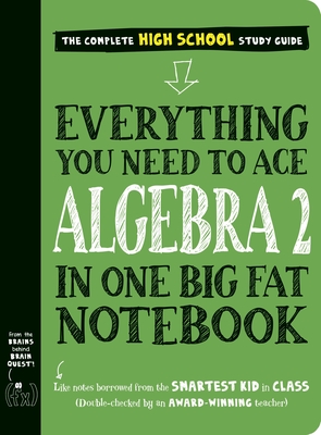 Everything You Need to Ace Algebra 2 in One Big Fat Notebook - 