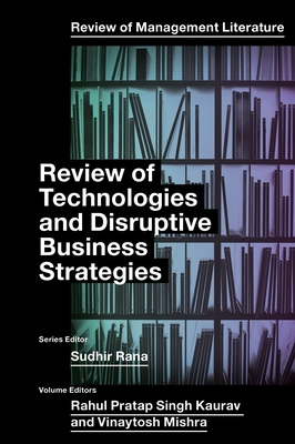 Review of Technologies and Disruptive Business Strategies - Rahul Pratap Singh Kaurav