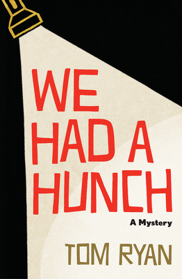We Had a Hunch: A Mystery - Tom Ryan
