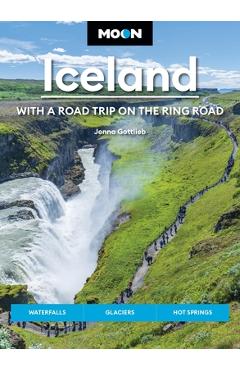 Poza produsului Moon Iceland: With a Road Trip on the Ring Road: Waterfalls, Glaciers & Hot Springs - Jenna Gottlieb