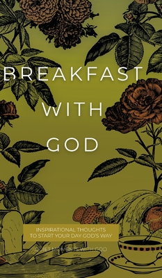 Breakfast with God: Inspirational Thoughts to Start Your Day God's Way - 