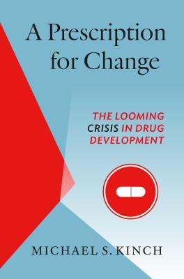 A Prescription for Change: The Looming Crisis in Drug Development - Michael Kinch
