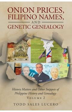 Coperta cărții 'Onion Prices, Filipino Names, and Genetic Genealogy: History Matters and Other Snippets of Philippine History and'