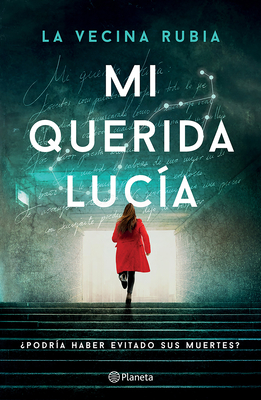 Mi Querida Lucía ¿Podría Haber Evitado Sus Muertes? (Novela Policiaca Y de Misterio) / My Dear Lucia (a Mystery and Detective Novel) - La Vecina Rubia