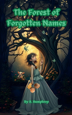 The Forest Of Forgotten Names - B. Humphrey