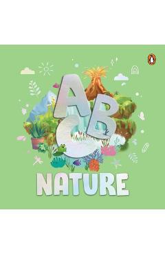 Coperta cărții 'ABC Nature: An Engaging Illustrated Board Book Explore A to Z of Nature for Kids, Toddlers Book for 3+ [Penguin Early'