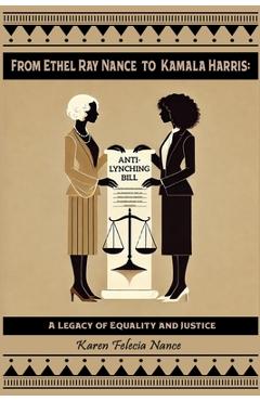 Coperta cărții 'From Ethel Ray Nance to Kamala Harris: A Legacy of Equality and Justice By Karen Felecia Nance - Karen Felecia Nance'