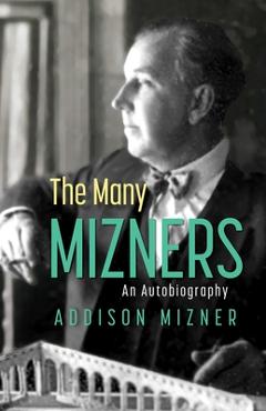 Coperta cărții 'The Many Mizners: An Autobiography - Addison Mizner'