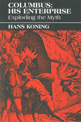 Columbus: His Enterprise: Exploding the Myth - Hans Koning