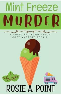 Coperta cărții 'Mint Freeze Murder: A Cozy Culinary Mystery - Rosie A. Point'