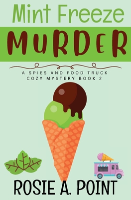 Coperta cărții 'Mint Freeze Murder: A Cozy Culinary Mystery - Rosie A. Point'