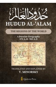 Coperta cărții 'Hudud Al-'Alam - The Regions of the World: A Persian Geography 372 A.H/982 A.D - V. Minorsky'