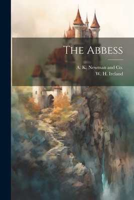 The Abbess - W. H. Ireland