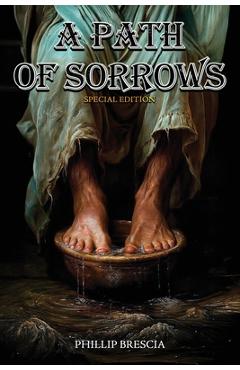 Coperta cărții 'A Path of Sorrows: Special Edition - Phillip Brescia'