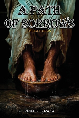 Coperta cărții 'A Path of Sorrows: Special Edition - Phillip Brescia'