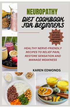 Coperta cărții 'Neuropathy Diet Cookbook for Beginners: Healthy Nerve-Friendly Recipes to Relief Pain, Restore Sensation and Manage'