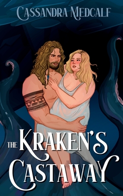 The Kraken's Castaway: A Dark Monster Romance - Cassandra Medcalf