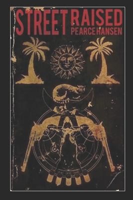 Street Raised: the Broken River Books Edition - Pearce Hansen