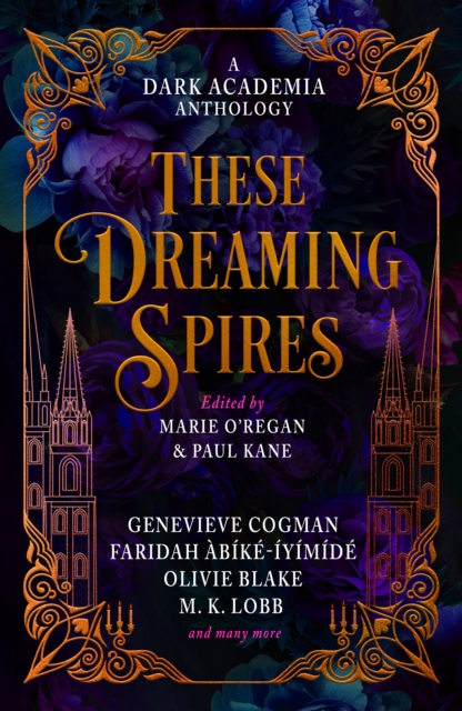 These Dreaming Spires: A Dark Academia Anthology - Marie O'regan