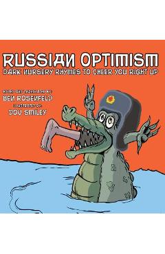 Russian Optimism: Dark Nursery Rhymes To Cheer You Right Up - Ben Rosenfeld