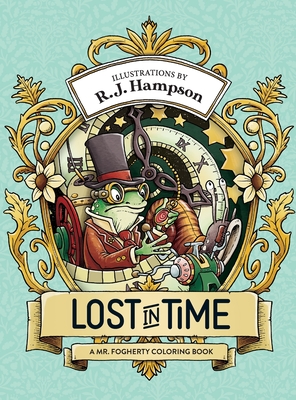 Lost In Time: A Mr. Fogherty Coloring Book - R. J. Hampson