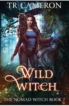 Coperta cărții 'Wild Witch: The Nomad Witch Book 7 - Tr Cameron'