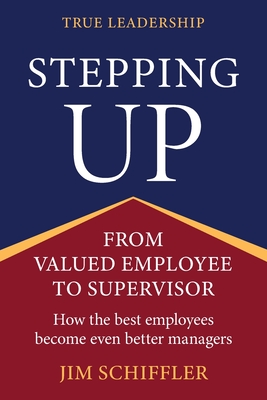 Stepping Up: From Valued Employee to Supervisor - Jim Schiffler