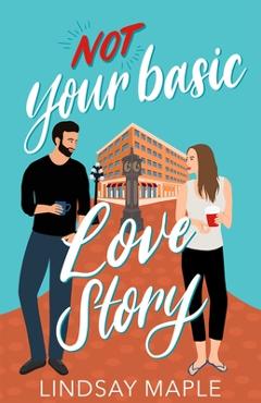 Coperta cărții 'Not Your Basic Love Story - Lindsay Maple'