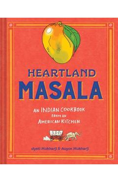 Poza produsului Heartland Masala: An Indian Cookbook from an American Kitchen - Jyoti Mukharji