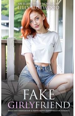 Coperta cărții 'Fake Girlyfriend: Reluctant Feminization and Transgender Transformation Romance - Lilly Lustwood'