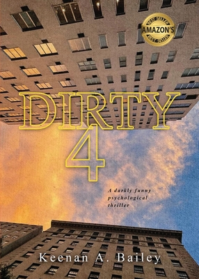 Dirty 4 - Keenan A. Bailey