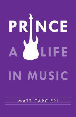 Coperta cărții 'Prince: A Life in Music - Matt Carcieri'