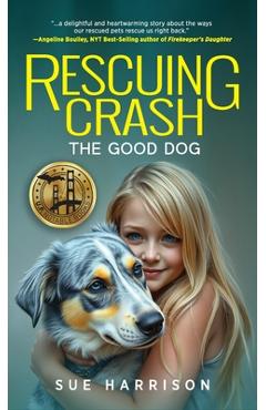 Coperta cărții 'Rescuing Crash, the Good Dog - Sue Harrison'