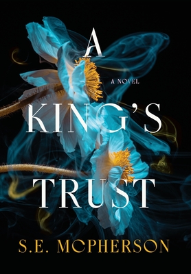 A King's Trust - S. E. Mcpherson