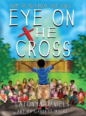 Eye On The Cross - Latonya Daniels