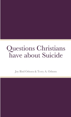 Questions Christians have about Suicide - Joy Bird Osborn