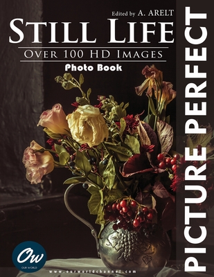 Coperta cărții 'Still Life: Picture Perfect Photo Book - A. Arelt'