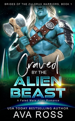 Craved by the Alien Beast: A Sci-fi Alien Romance - Ava Ross