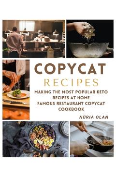 Coperta cărții 'Copycat Recipes: making THE most popular KETO recipes at home - FAMOUS RESTAURANT COPYCAT COOKBOOK - Núria Olan'