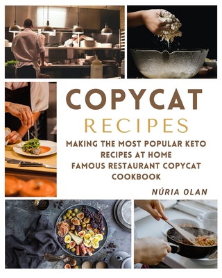 Coperta cărții 'Copycat Recipes: making THE most popular KETO recipes at home - FAMOUS RESTAURANT COPYCAT COOKBOOK - Núria Olan'