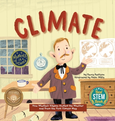 Coperta cărții 'Climate: How Wladimir Koppen Studied Weather and Drew the First Climate Map - Darcy Pattison'